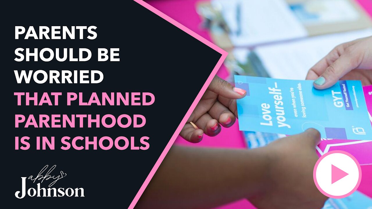 Planned Parenthood is Taking Over Schools | How Can They Allow This to Happen?