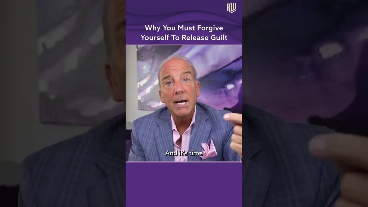 Why You Must Forgive Yourself To Release Guilt