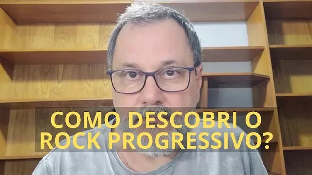 COMO DESCOBRI O ROCK PROGRESSIVO?