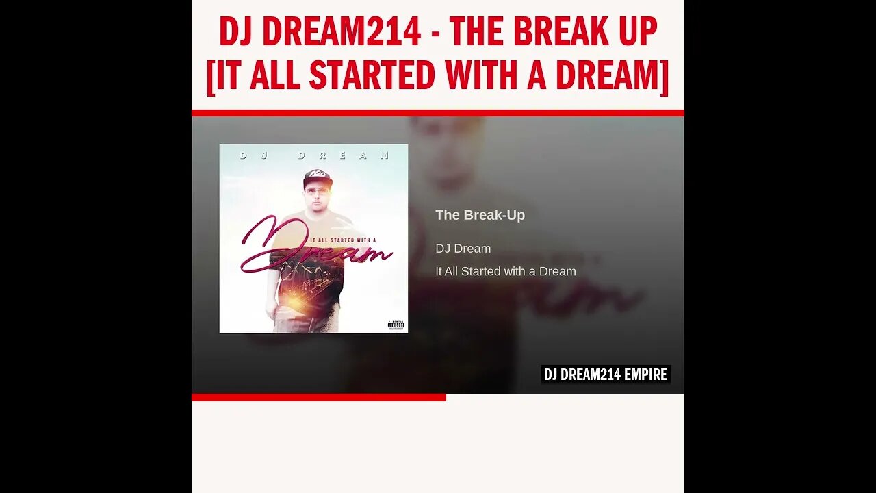 Dj Dream214 - The Break Up [It All Started With A Dream]