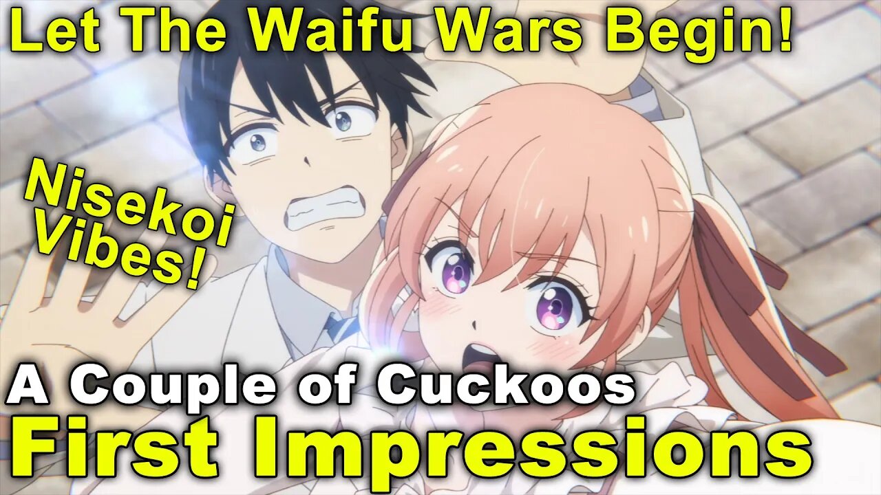 A Couple of Cuckoos - First Impressions! Let The Waifu Wars Begin! Nisekoi Vibes!