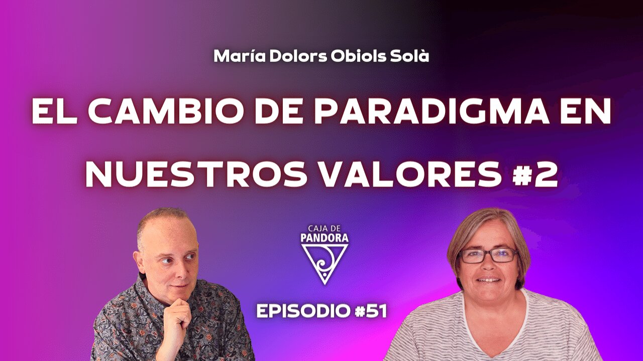 EL CAMBIO DE PARADIGMA EN NUESTROS VALORES #2 con María Dolors Obiols Solà