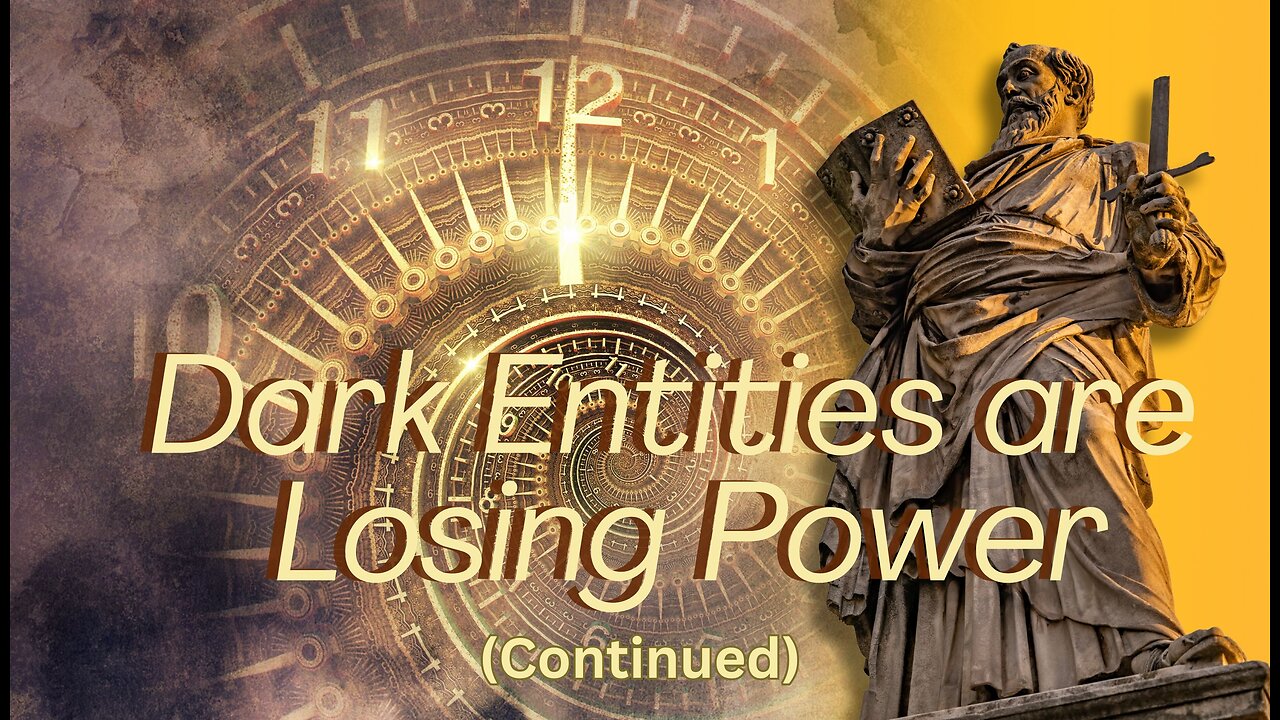 Dark Entities are Losing Their Power (Continued)