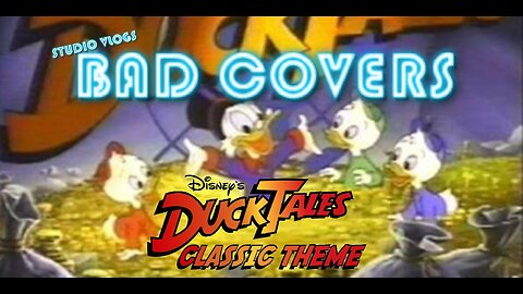 DuckTales Classic Theme | BAD COVERS | SEASON 1 EPISODE 11 | (Trent)