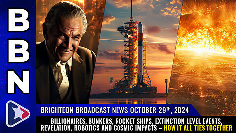 BBN, Oct 29, 2024 - Billionaires, bunkers, rocket ships, Extinction Level Events...