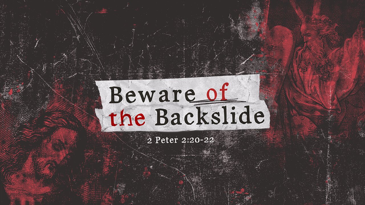 Beware of the Backslide - Part 2 | 9:00 AM