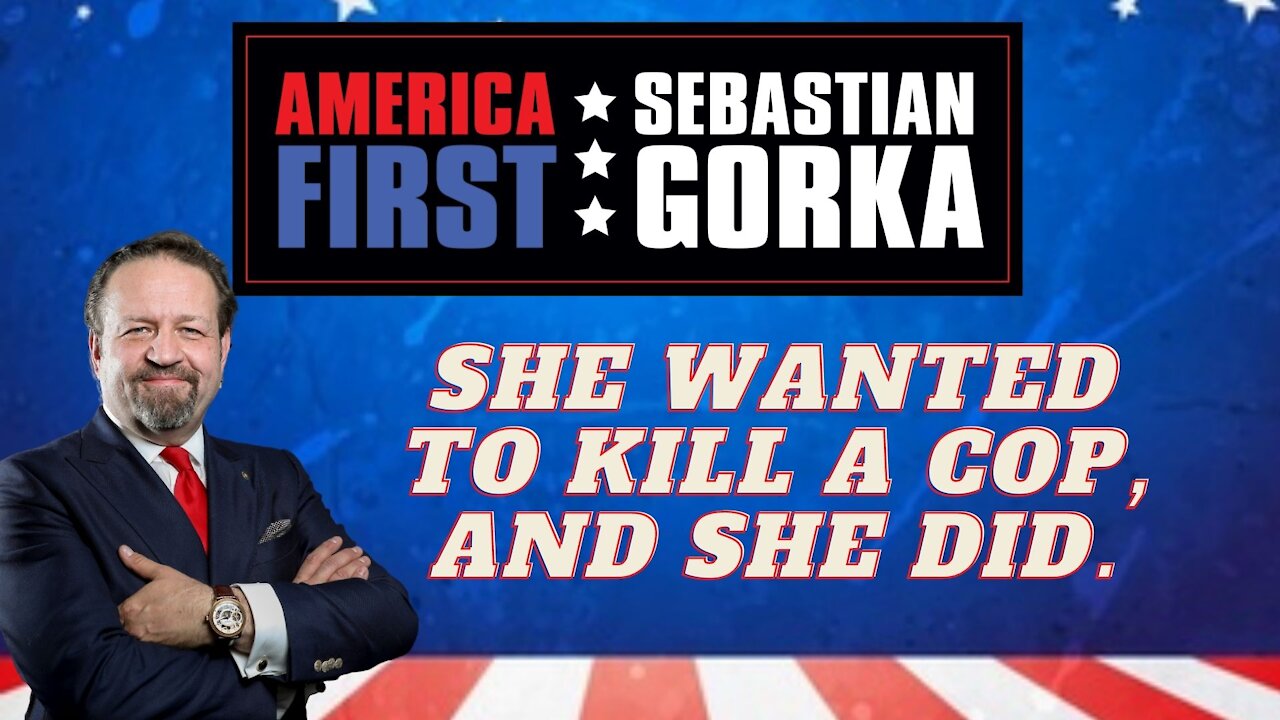 She wanted to kill a cop, and she did. Sebastian Gorka on AMERICA First