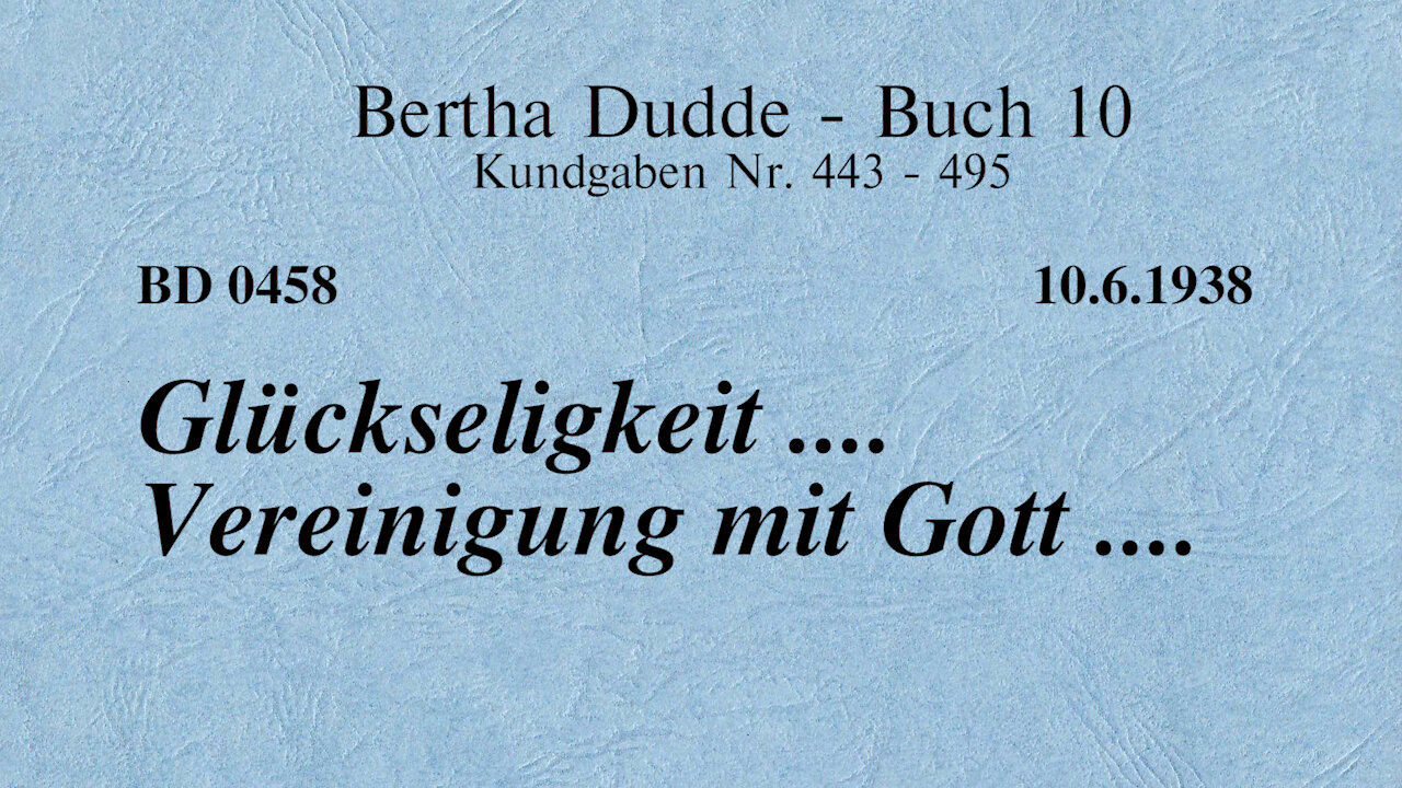 BD 0458 - GLÜCKSELIGKEIT .... VEREINIGUNG MIT GOTT ....