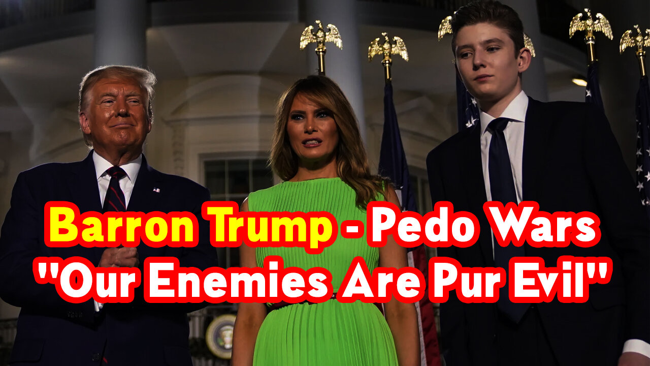 Barron Trump - Pedo Wars "Our Enemies Are Pur Evil"