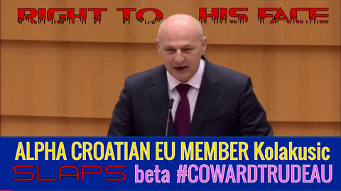 #COWARDTRUDEAU GETS BURNED BY SAVAGE CROATIAN EU MEMBER KOLAKUSIC