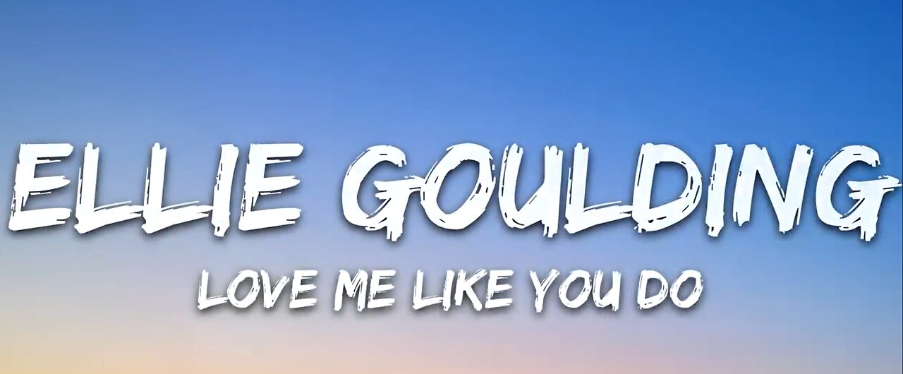 Ellie Goulding - Love Me Like You Do Lyrical