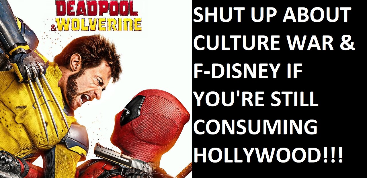 Deadpool & Wolverine Box Office Is A HUGE HIT for Disney, Culture War Grift-Tubers Consume & Rejoice