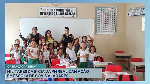 Operação Atena: Militares da 5ª Cia da PM Realizam Ação em Escola de Gov. Valadares.