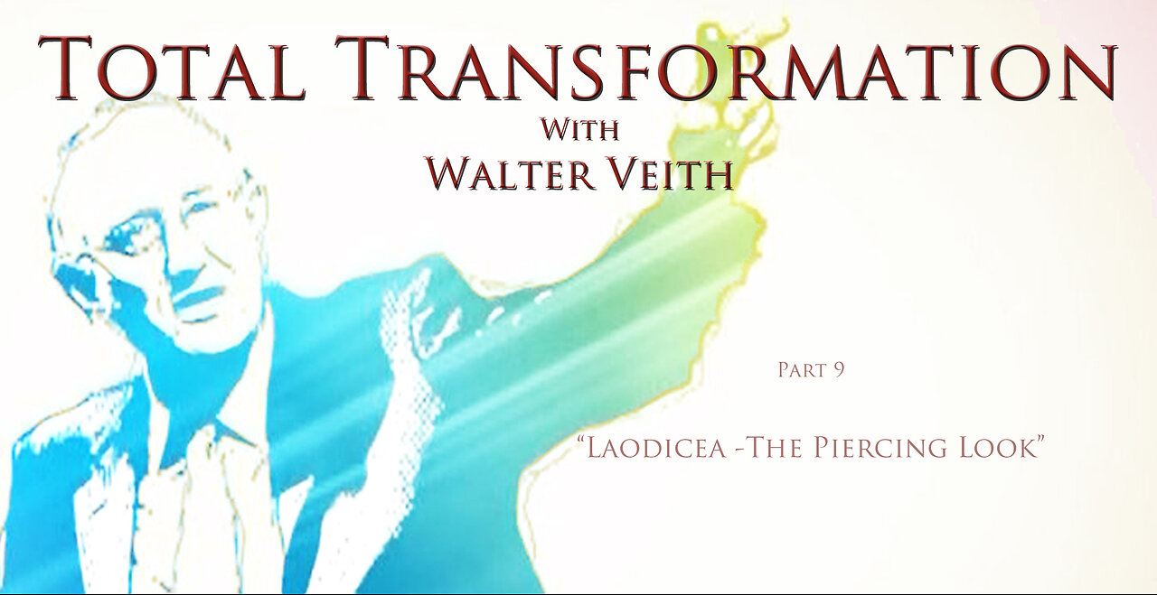 Total Transformation - 09: Laodicea - The Piercing Look by Walter Veith