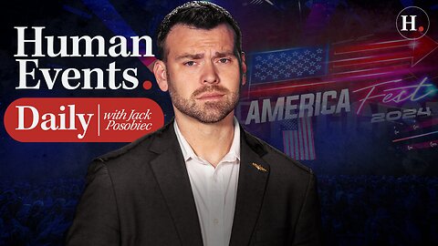 HUMAN EVENTS WITH JACK POSOBIEC LIVE FROM AMFEST 2024