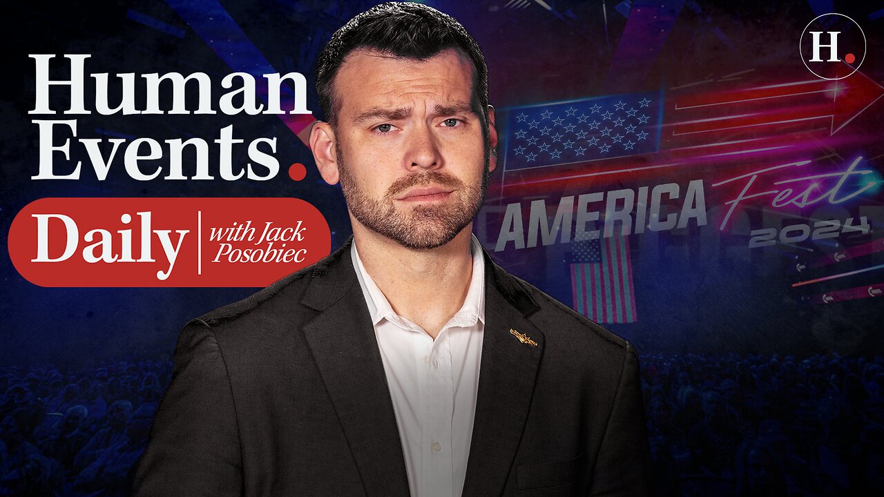 HUMAN EVENTS WITH JACK POSOBIEC LIVE FROM AMFEST 2024