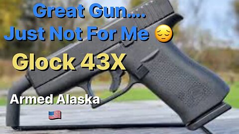 😔It’s Over….The Glock 43X is Moving Out…What Happened…