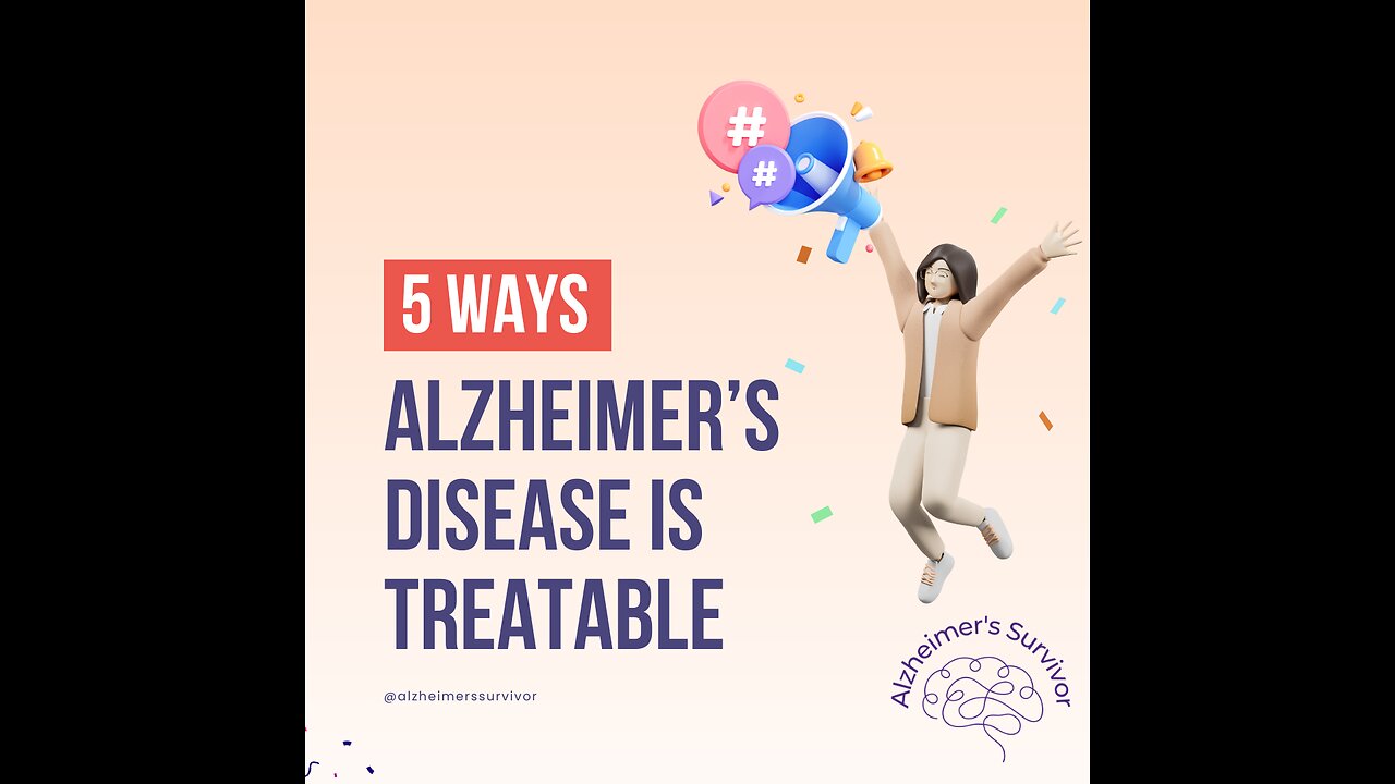 Alzheimer's Disease is Treatable!