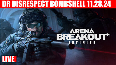 DR DISRESPECT BOMBSHELL 11/28/2024 - ARENA BREAKOUT - NEW SEASON 1