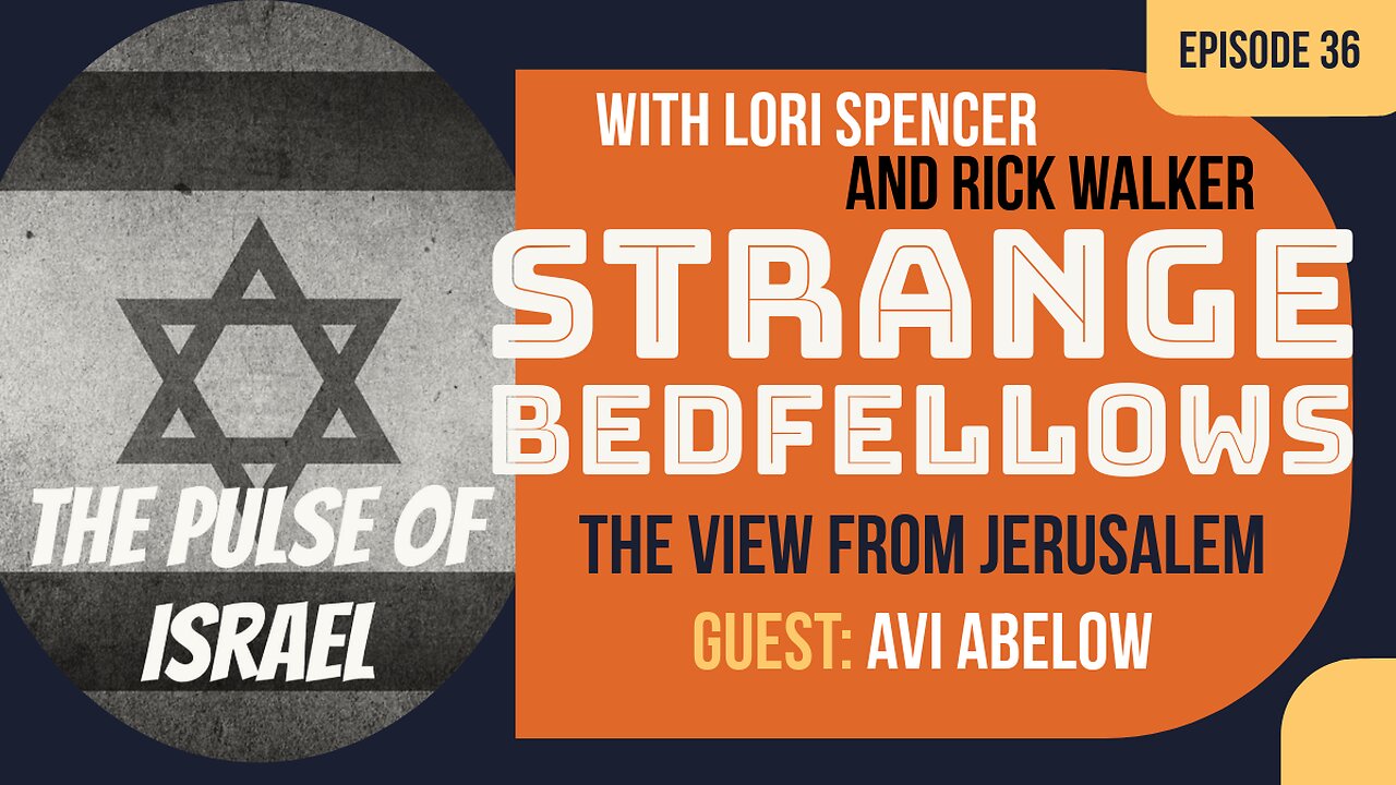 The View From Jerusalem w/ Avi Abelow (Strange Bedfellows, Ep. 36)