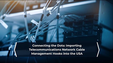 Essential Tips for Bringing Telecommunications Network Cable Management Hooks into the USA