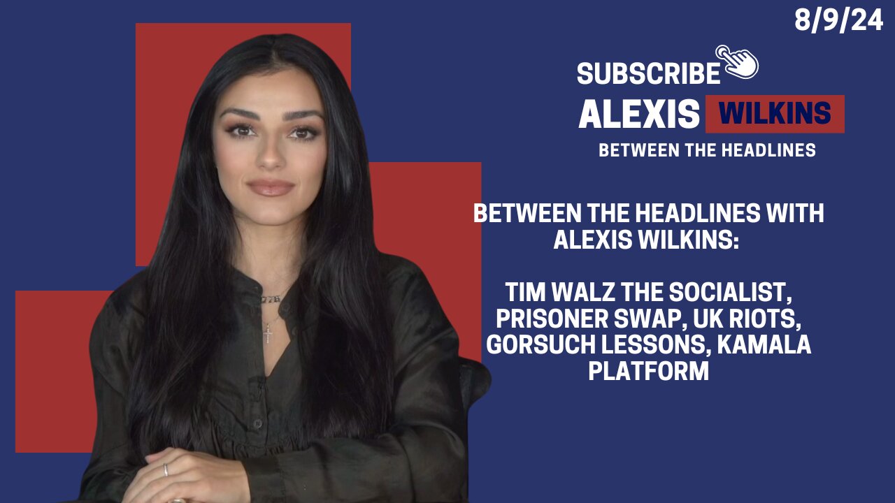 Tim Walz Socialist, Prisoner Swap, UK Riot, Gorsuch Warns - Between the Headlines with Alexis Wilkins