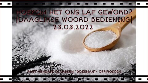 HOEKOM HET ONS LAF GEWORD? |DAAGLIKSE WOORD BEDIENING| 23.03.2022