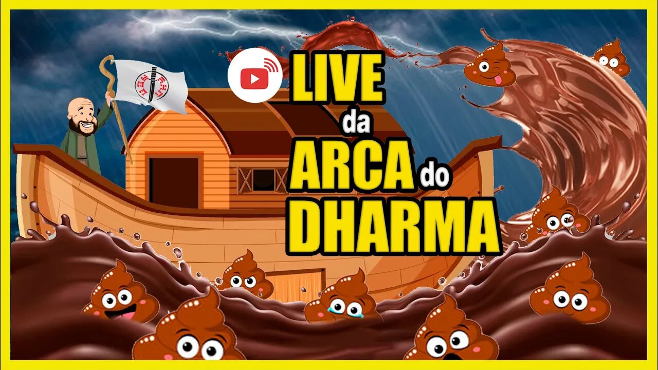 Arca do Dharma! Corram para as montanhas!