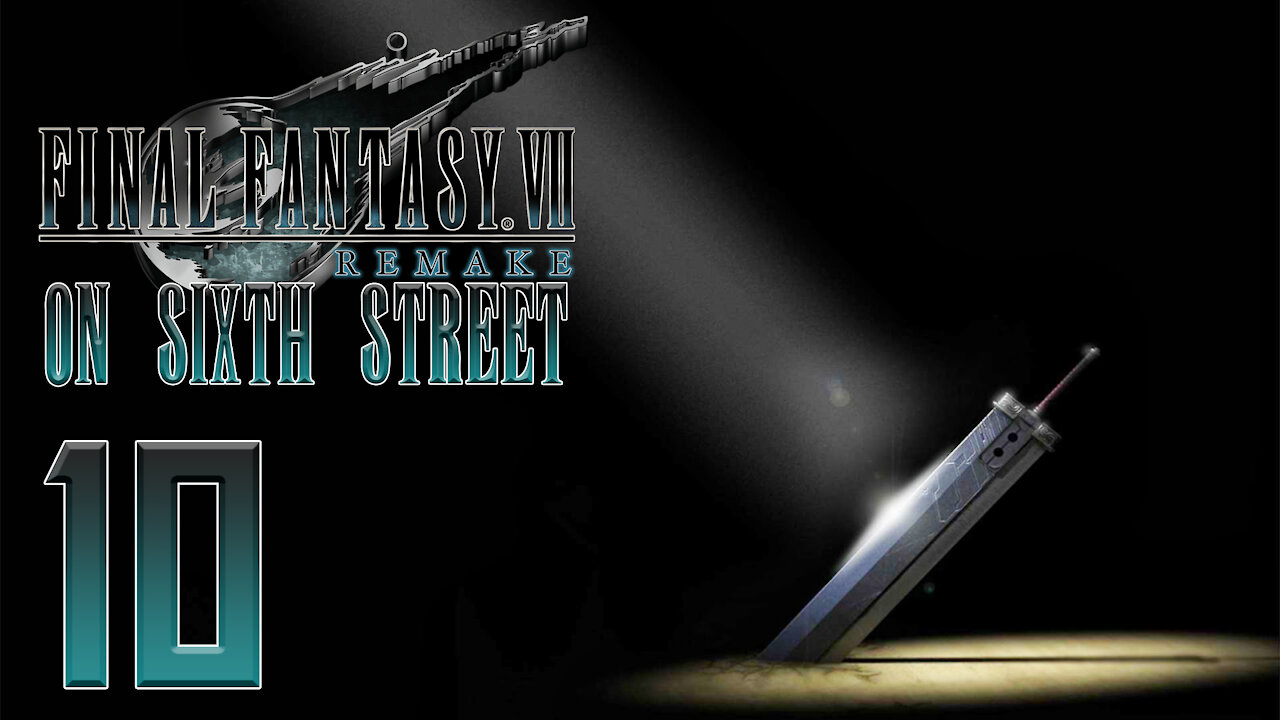 Final Fantasy VII Remake on 6th Street Part 10