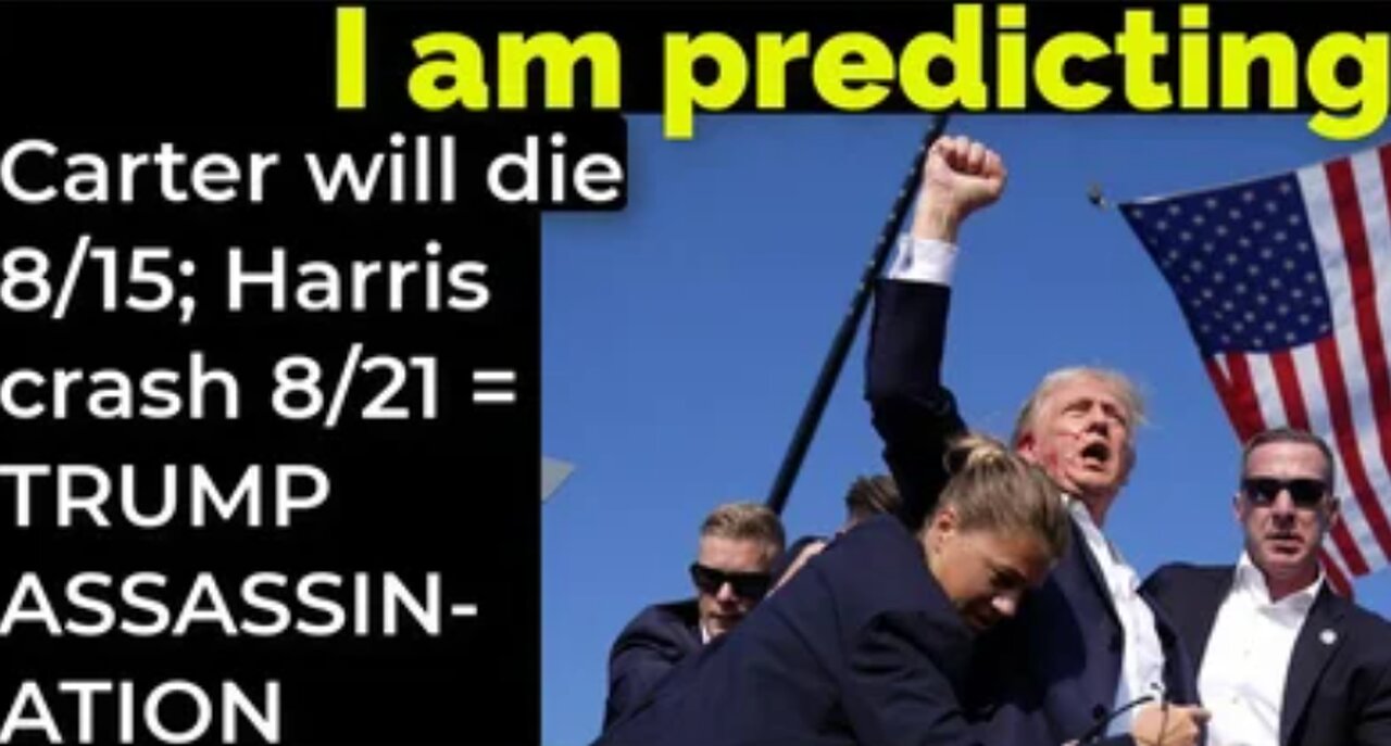 I am predicting: Carter will die 8/15; Harris' will crash 8/21 = TRUMP ASSASSINATION PROPHECY