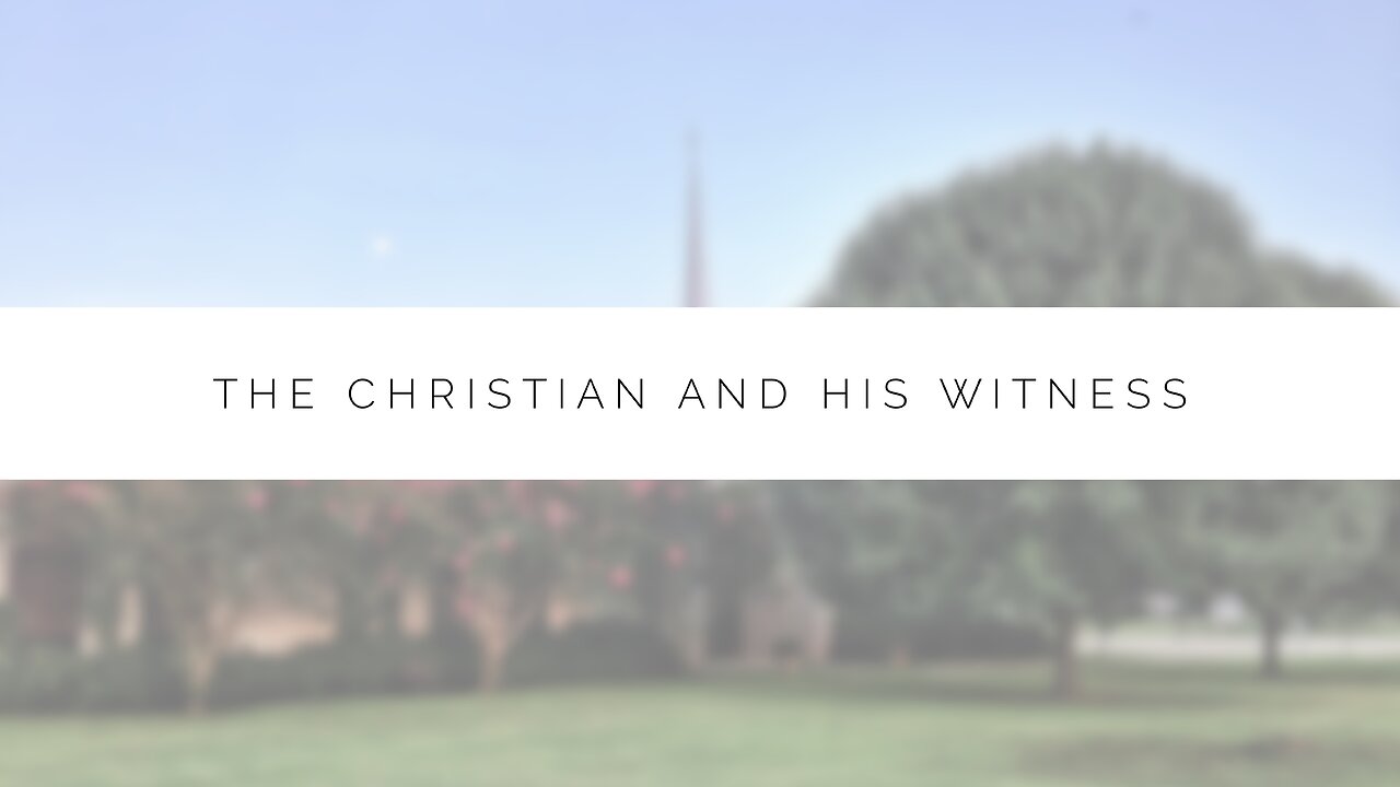 Midweek Lesson - The Christian and His Witness