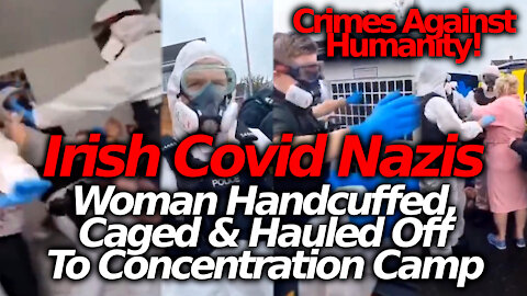 Ireland: Police Handcuff & Forcibly Remove Woman From House, Thrown In Cage In Route To Nazi Camps