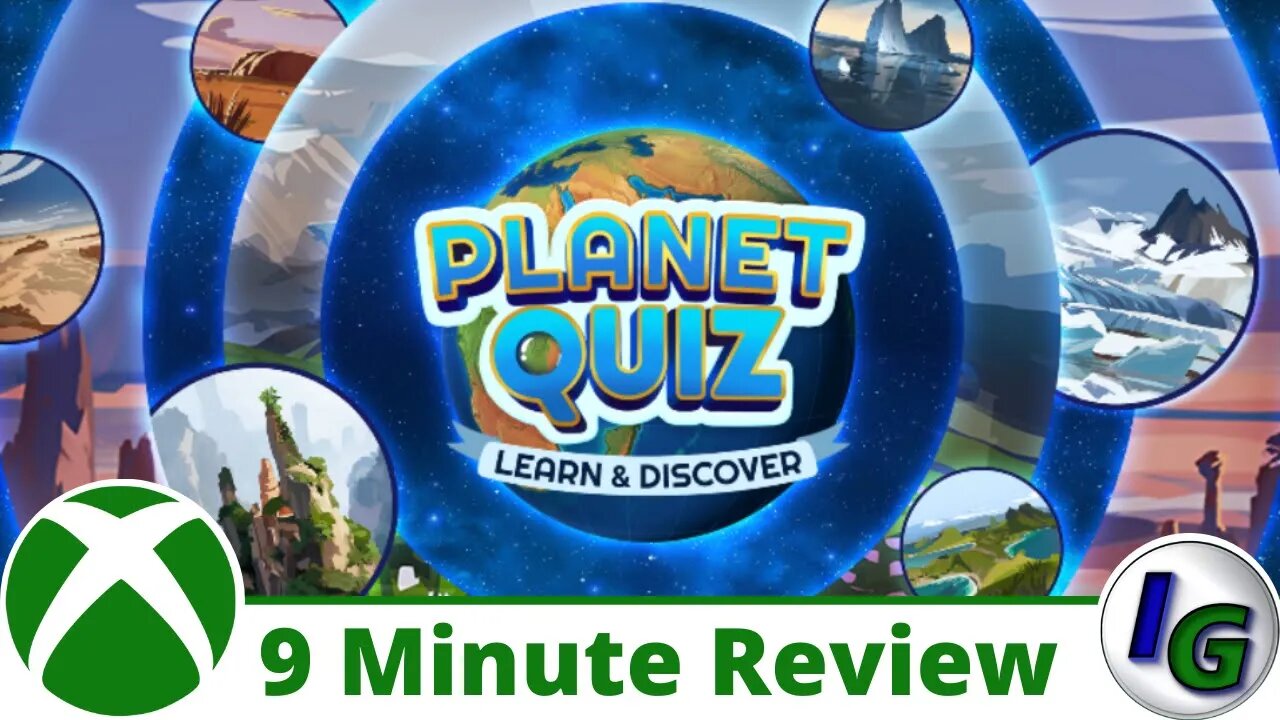 Planet Quiz: Learn & Discover 9 Minute Game Review on Xbox