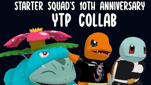 Starter Squad's 10th Aniversary YTP Collab