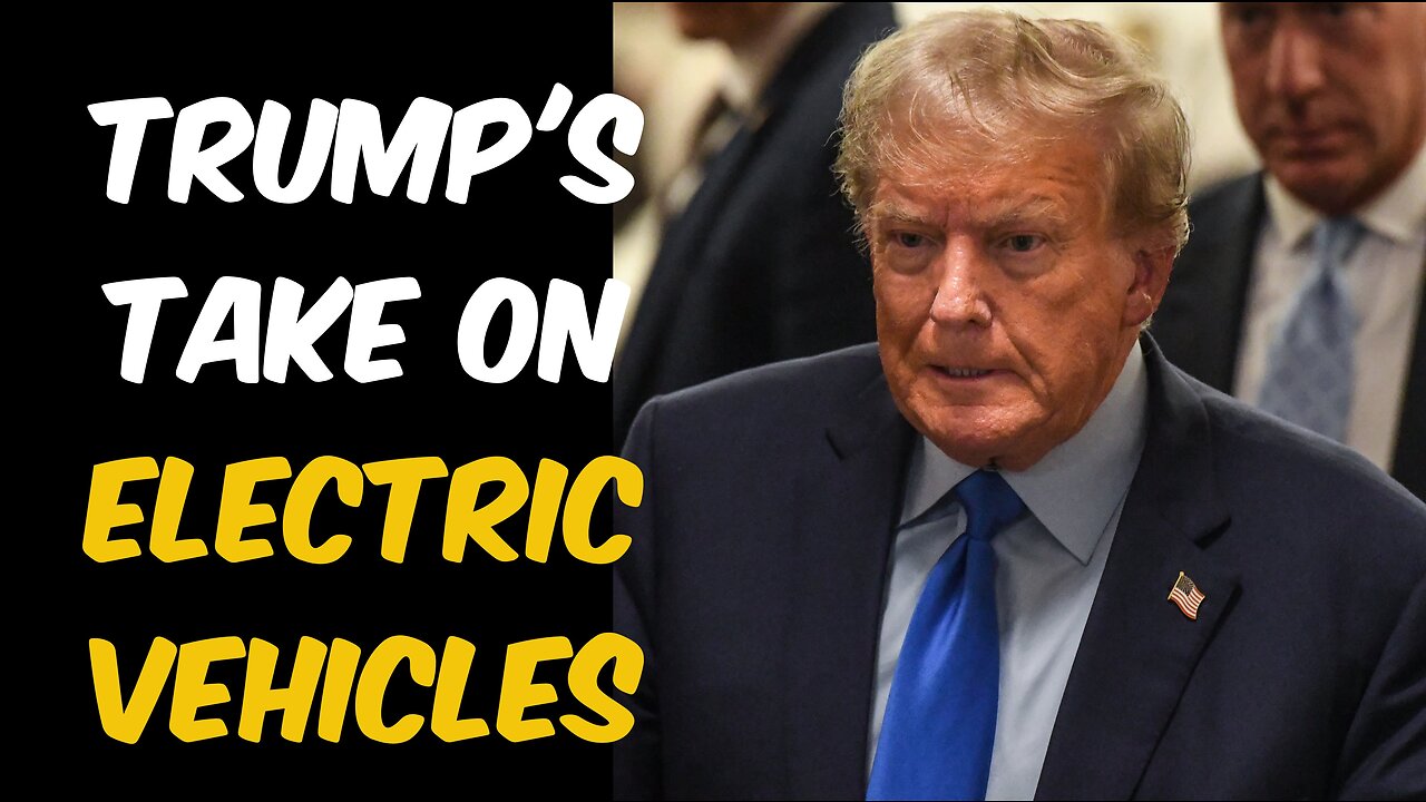 Trump's Take on Electric Vehicles