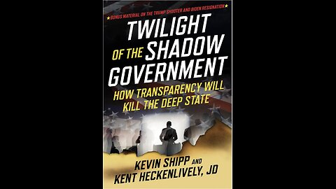 Twilight of the Shadow Government: How Transparency Will Kill the Deep State by Kevin Shipp.