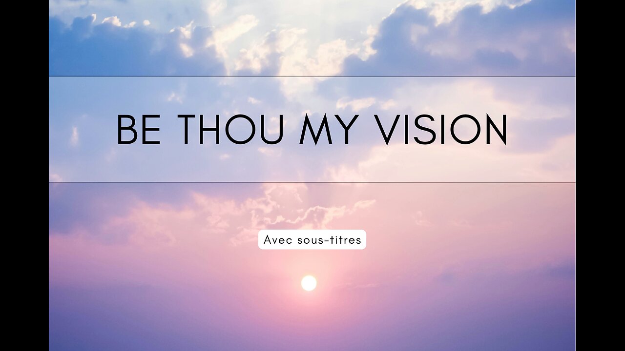 Be Thou My Vision | with Lyrics (avec paroles + sous-titres)