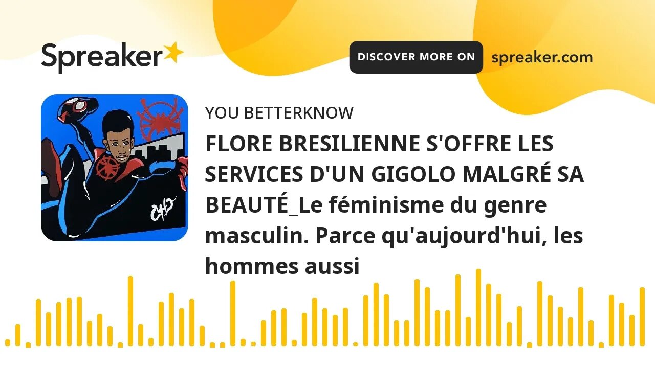 FLORE BRESILIENNE S'OFFRE LES SERVICES D'UN GIGOLO MALGRÉ SA BEAUTÉ_Le féminisme du genre masculin.