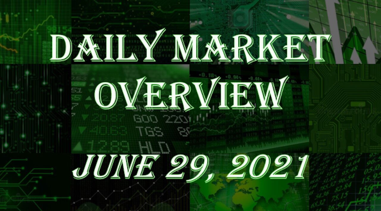 Daily Stock Market Overview June 29, 2021