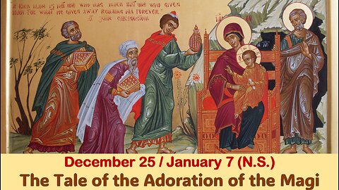 The Lives of Saints: Dec. 25/Jan. 7 (N.S.) The Tale of the Adoration of the Magi