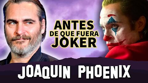 Joaquin Phoenix | Antes De Que Fueran Famosos | Joker | Guasón