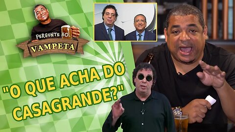 "O que acha do CASAGRANDE?" PERGUNTE AO VAMPETA #52