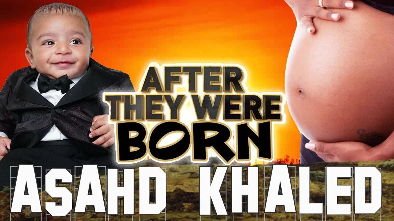 ASAHD KHALED | After They Were BORN | DJ Khaled's Baby