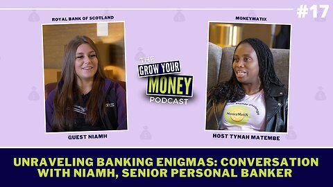 Unraveling Banking Enigmas: A Conversation with Niamh, Senior Personal Banker #RoyalBankofScotland