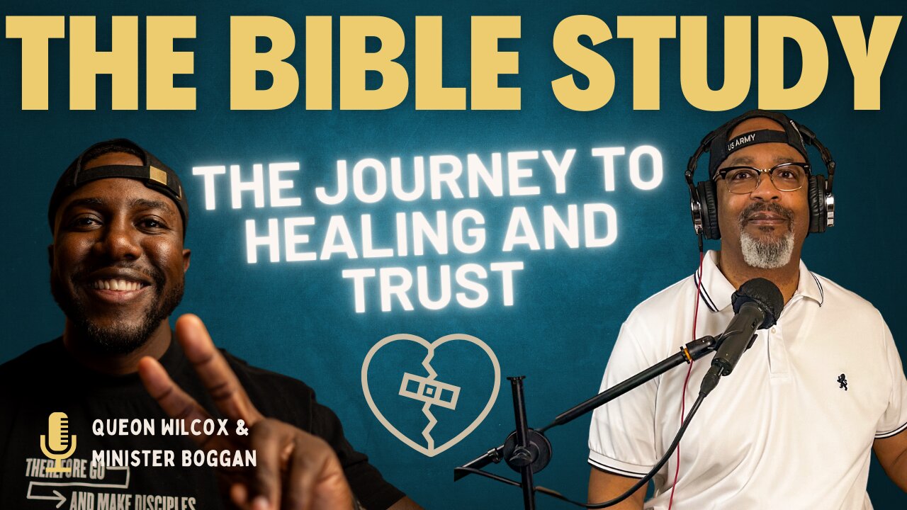 Beyond Forgiveness: The Journey to Healing and Trust | The Bible Study| Episode #25