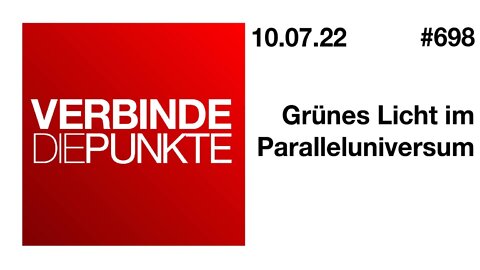 Verbinde die Punkte 698 - Grünes Licht im Paralleluniversum vom 10.07.2022