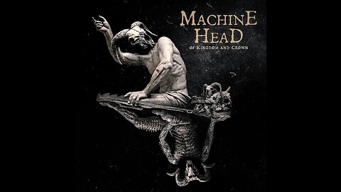 Machine Head - Of Kingdom And Crown