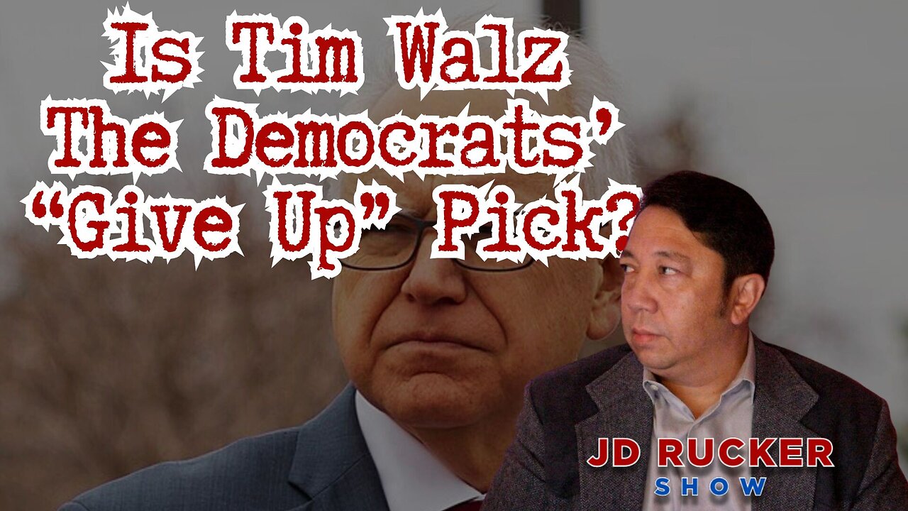 Is Tim Walz The Democrats’ “Give Up” Pick?