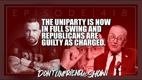 The UNIPARTY is real and in full effect… and Republicans are to blame. Ep.418 | 21DEC22