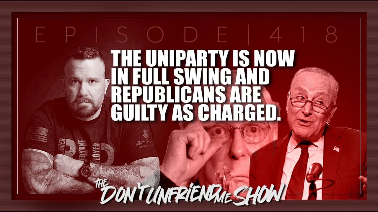 The UNIPARTY is real and in full effect… and Republicans are to blame. Ep.418 | 21DEC22